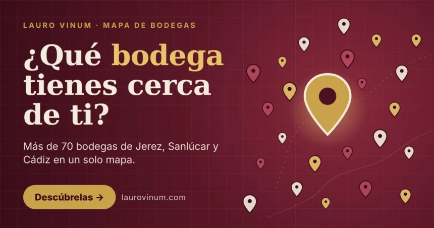 ¿Qué bodega tienes cerca de ti? Más de 70 bodegas de Jerez, Sanlúcar y Cádiz en un solo mapa